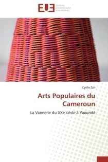 Arts populaires du cameroun - la vannerie du xxe siecle a yaounde