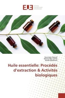 Huile essentielle: procédés d'extraction & activités biologiques