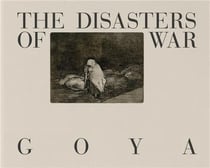 Goya The Disasters of War /anglais