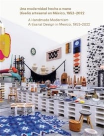 A handmade modernism artisanal design in Mexico, 1952-2022