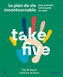 Take five : le plan de vie incontournable pour prendre votre santé en main