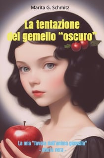 La tentazione del gemello oscuro : La mia "favola dall'anima gemella" - storia vera -