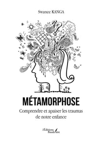 Métamorphose - Comprendre et apaiser les traumas de notre enfance