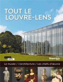 Tout le Louvre-Lens - le musée, l'architecture, les chefs-d'oeuvre