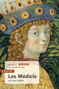Les Médicis - XIVe-XVIIIe siècle