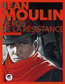 Jean Moulin, héros de la Résistance