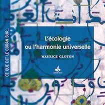 Ce que dit le Coran sur : l'écologie ou l'harmonie universelle