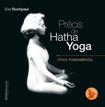 Précis de hatha yoga : stade fondamental