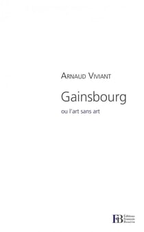 Gainsbourg - ou l'art sans l'art