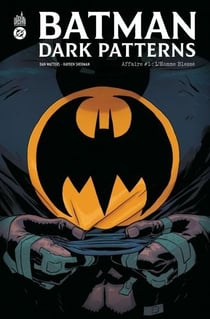 Batman - dark patterns Tome 1 : L'homme blessé