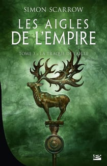 Les aigles de l'Empire Tome 3 : la traque de l'aigle