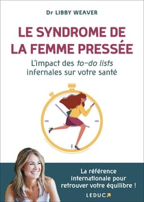Le syndrome de la femme pressée - l'impact des to-do-lists infernales sur votre santé