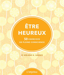 Être heureux - 50 exercices de pleine conscience