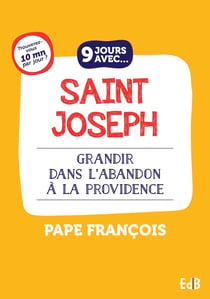 9 jours avec Saint Joseph - grandir dans l'abandon à la Providence