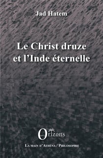 Le christ druze et l'Inde eternelle