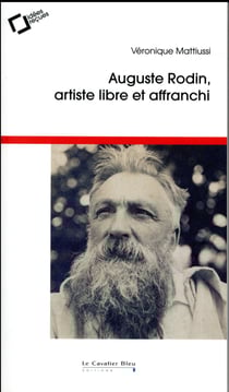 Auguste Rodin, artiste libre et affranchi