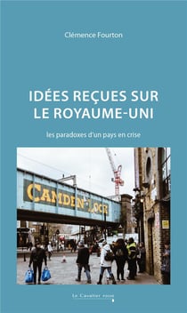 Idées reçues sur le Royaume-Uni : Les paradoxes d'un pays en crise