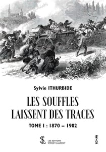 Les souffles laissent des traces  tome 1  1870/1902