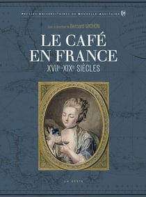 Le café en France : XVIIe-XIXe siècles