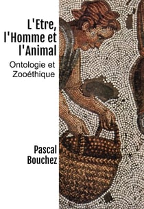 L'être, l'homme et l'animal : ontologie et zooéthique