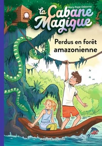 La cabane magique Tome 5 : perdus en forêt amazonienne