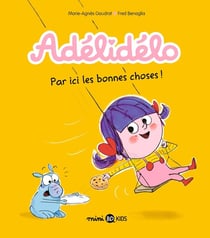 Adélidélo Tome 9 : par ici, les bonnes choses !