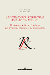 Les chemins du scepticisme en mathématiques : d'Aristote et de Sextus Empiricus aux arguments gödeliens et au fictionnalisme