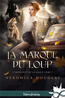 L'empreinte de la magie Tome 1 : La marque du loup