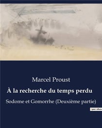 À la recherche du temps perdu : Sodome et Gomorrhe (Deuxième partie)
