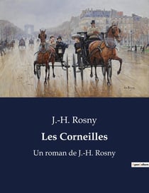 Les Corneilles : Un récit de passions et de rivalités au coeur de la société française du XIXe siècle