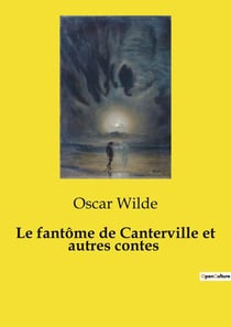 Le fantôme de Canterville et autres contes : Quand un fantôme rencontre l'Amérique: satire et mystère