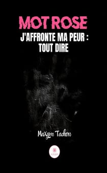 Mot rose : J'affronte ma peur : tout dire