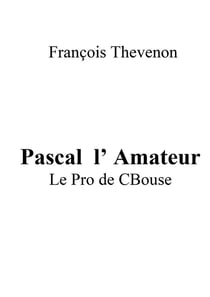 Pascal l' Amateur : Le Pro de CBouse