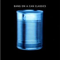 Bang on a can classics