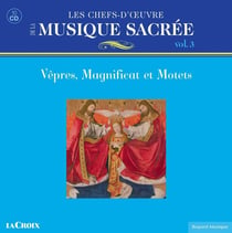 Les chefs-d'oeuvre de la musique sacrée, vol.3 Vêpres magnificat & motets