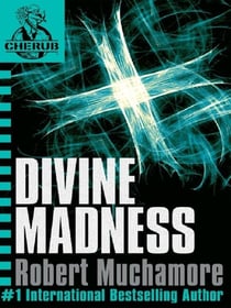 CHERUB: Divine Madness : Book 5 in the addictive bestselling teen spy thriller series that's sold over 15 million copies - edgy, action-packed and completely unputdownable