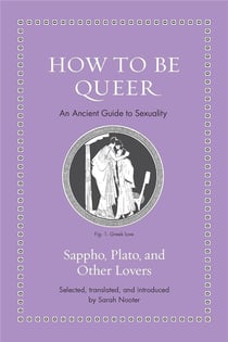 How to be queer : An ancient guide to sexuality