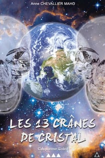 Les 13 Crânes de Cristal Tome 3 : Cinquième Soleil