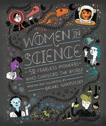 WOMEN IN SCIENCE - 50 FEARLESS PIONEERS WHO CHANGED THE WORLD