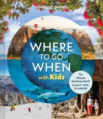 Where To Go When With Kids (édition 2025)
