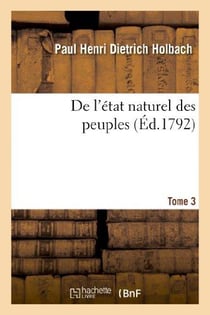 De l'état naturel des peuples, ou Essai sur les points les plus importans de la société civile. T3 : et de la société générale des nations