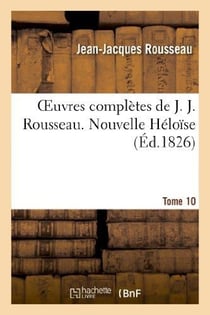 Oeuvres complètes de J. J. Rousseau. T. 10 Nouvelle Héloîse T3