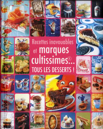 Recettes inavouables et marques cultissimes... tous les desserts !