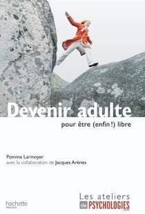 Devenir adulte pour être (enfin) libre