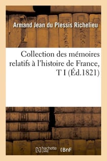 Collection des memoires relatifs a l'histoire de france, t i (ed.1821)