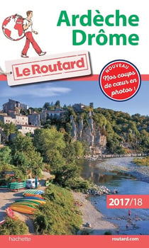 Guide du Routard : Ardèche, Drôme (édition 2017/2018)