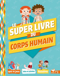 Le super livre du corps humain