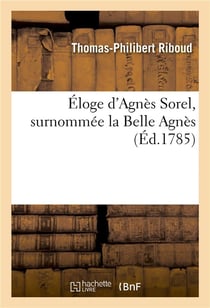 Eloge d'agnes sorel, surnommee la belle agnes