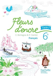 Fleurs d'encre français cycle 3 / 6e - Livre élève - éd. 2016