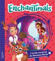 Enchantimals - l'invité surprise de danessa biche